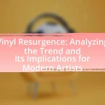 Vinyl Resurgence: Analyzing the Trend and Its Implications for Modern Artists