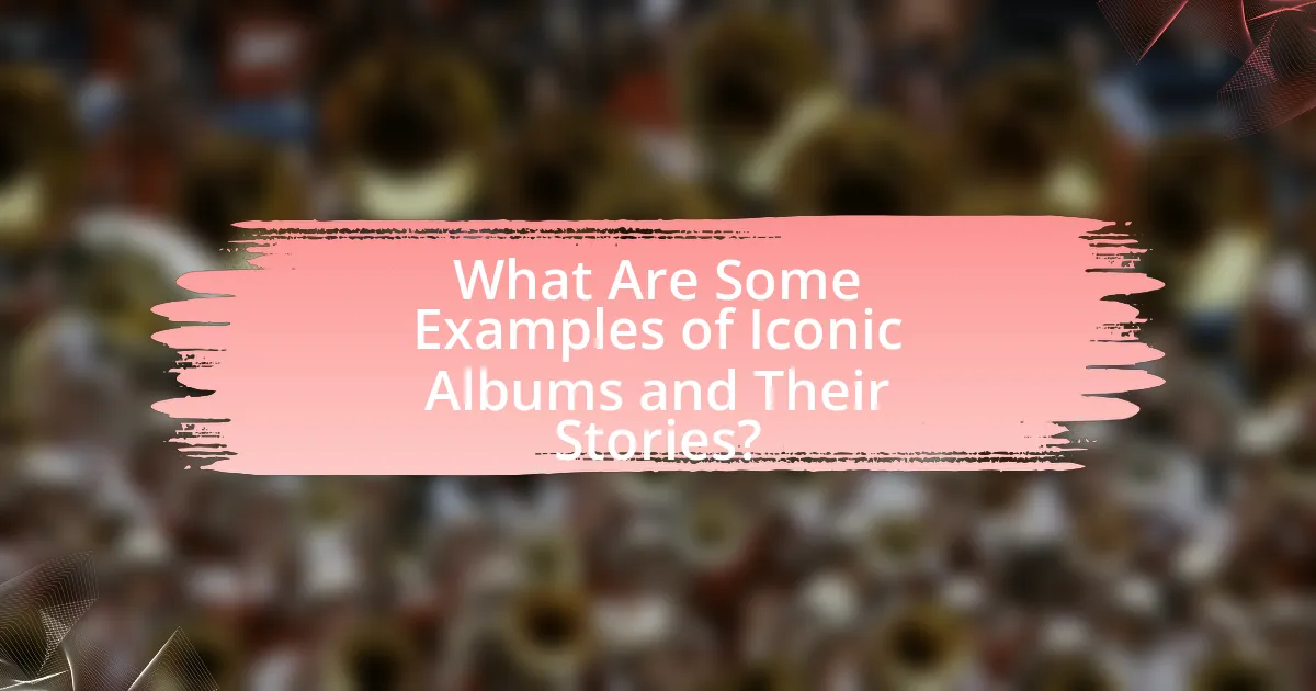 What Are Some Examples of Iconic Albums and Their Stories?